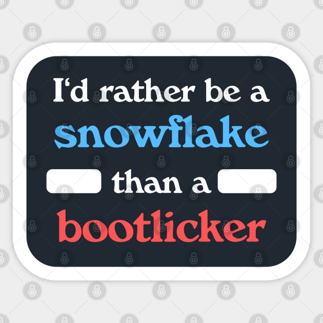 I'd Rather Be A Snowflake Than A Bootlicker Sticker by Football from the Left